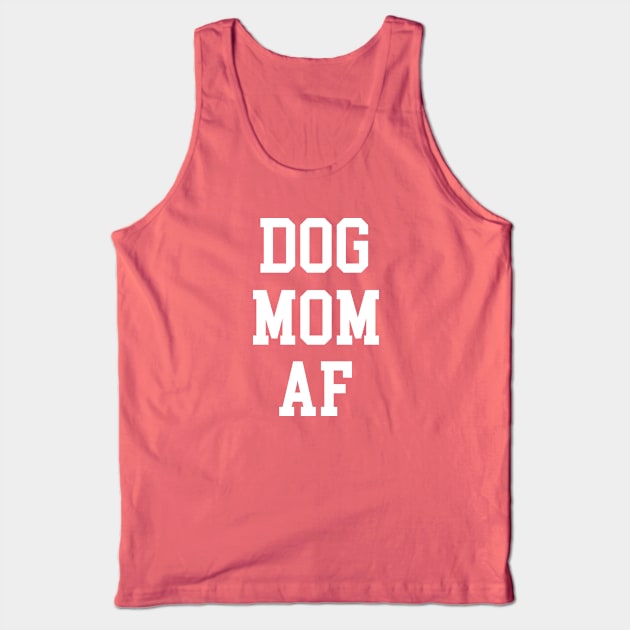 DOG MOM AF Tank Top by My Dog Is Cutest